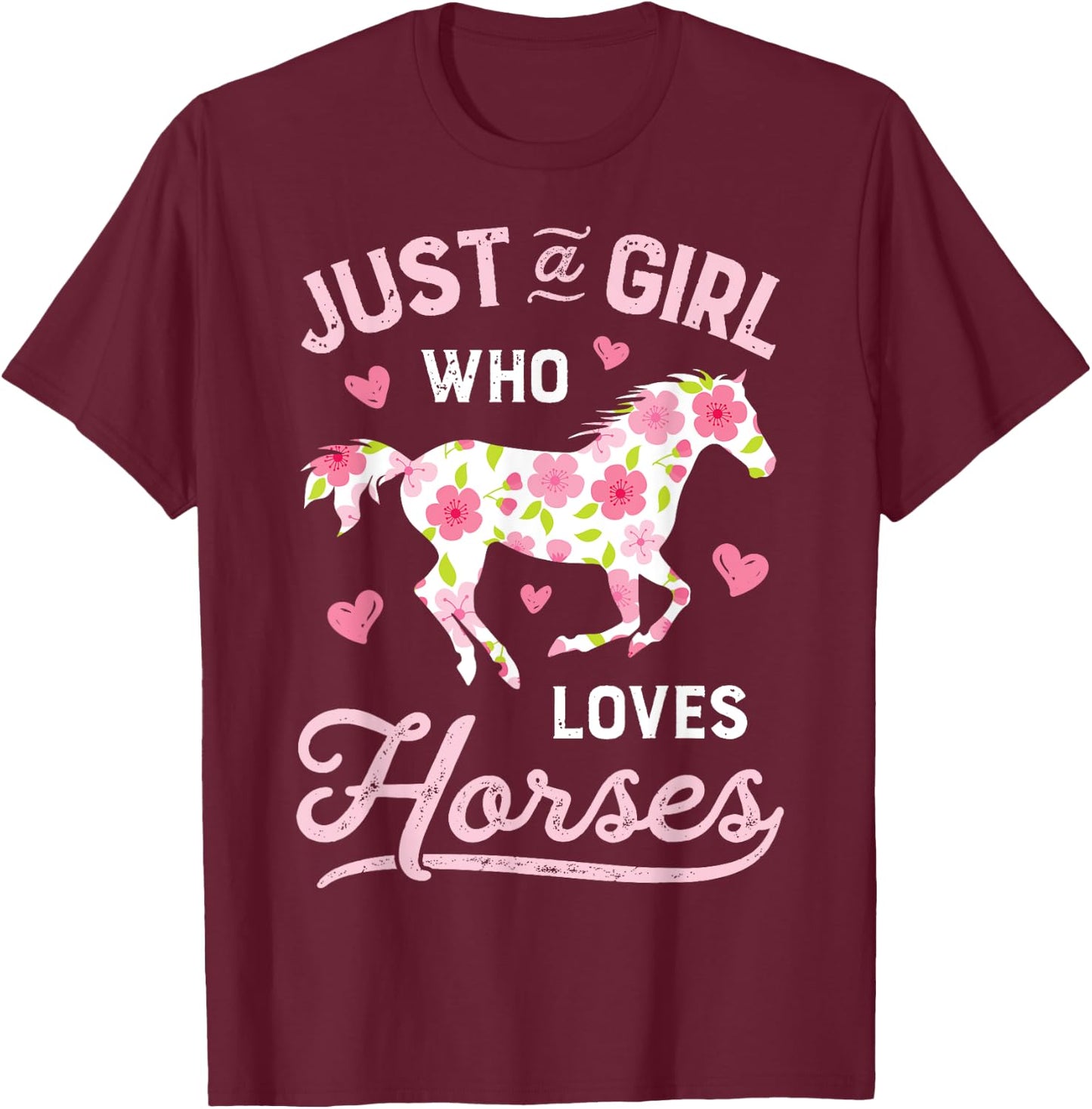 Horse Just a Girl Who Loves Horseback Riding Farm Flower T-Shirt - T-Shirt | Maroon