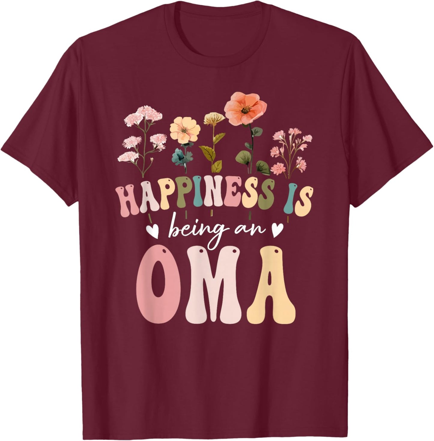 Happiness is Being an Oma Floral Design Oma Mother's Day T-Shirt - T-Shirt | Maroon