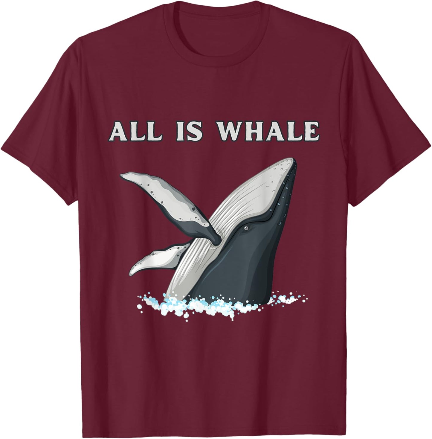 Funny All Is Whale Ocean Life Orca Lovers T-Shirt - T-Shirt | Maroon