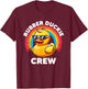 Rubber Duckie Crew I Love Ducks Lovers Funny Rubber Duck T-Shirt - T-Shirt | Maroon