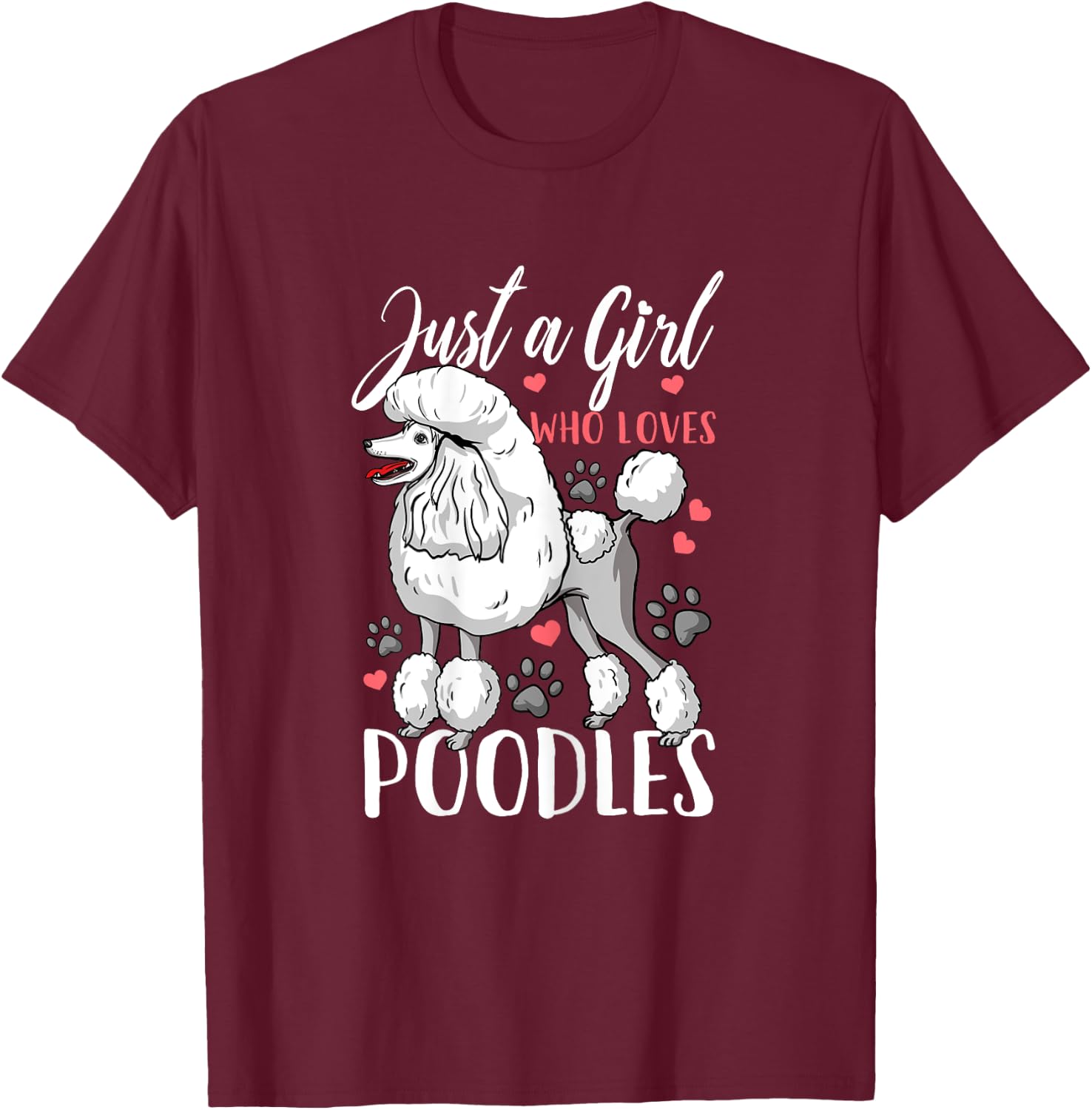 Poodle Just A Girl Who Loves Poodles Gift T-Shirt - T-Shirt | Maroon