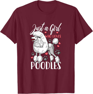 Poodle Just A Girl Who Loves Poodles Gift T-Shirt - T-Shirt | Maroon