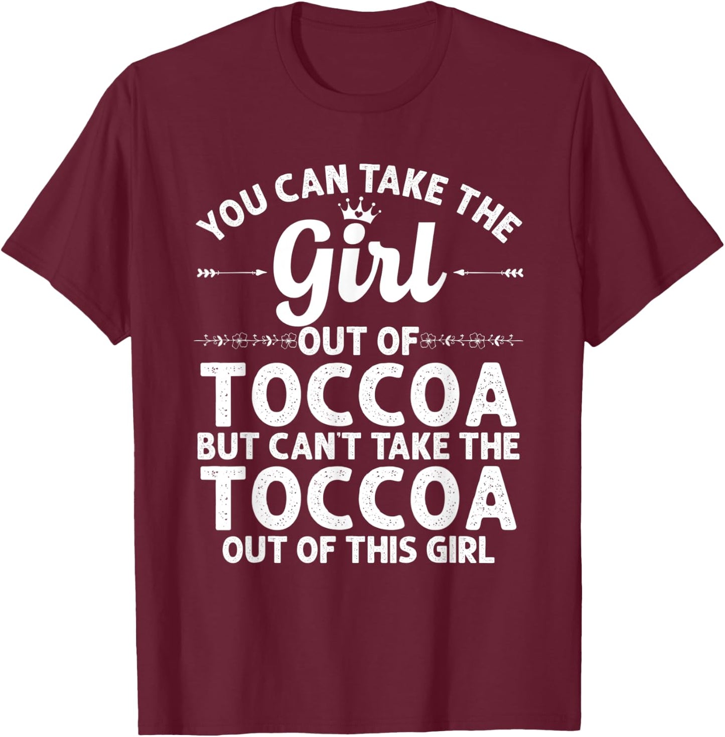 Girl Out Of TOCCOA GA GEORGIA Gift Funny Home Roots USA T-Shirt - T-Shirt | Maroon