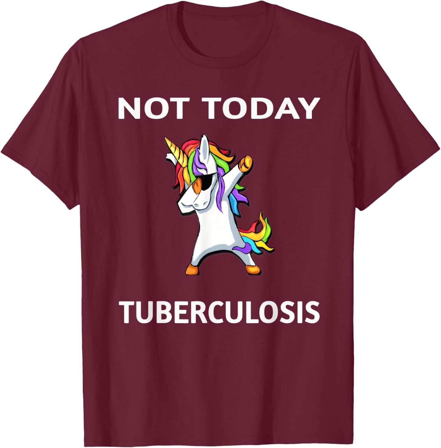 Not Today Tuberculosis Dabbing Unicorn Fighter Survivor T-Shirt - T-Shirt | Maroon