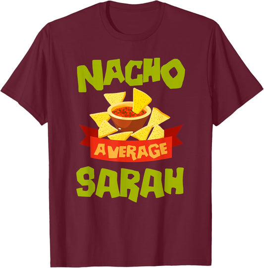 NACHO AVERAGE SARAH Funny Birthday Personalized Name Gift T-Shirt - T-Shirt | Maroon