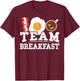 Breakfast: Team Breakfast - Eggs T-Shirt - T-Shirt | Maroon