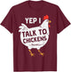 Yep I Talk To Chickens Whisperer Poultry Farm Men Women Kids T-Shirt - T-Shirt | Maroon