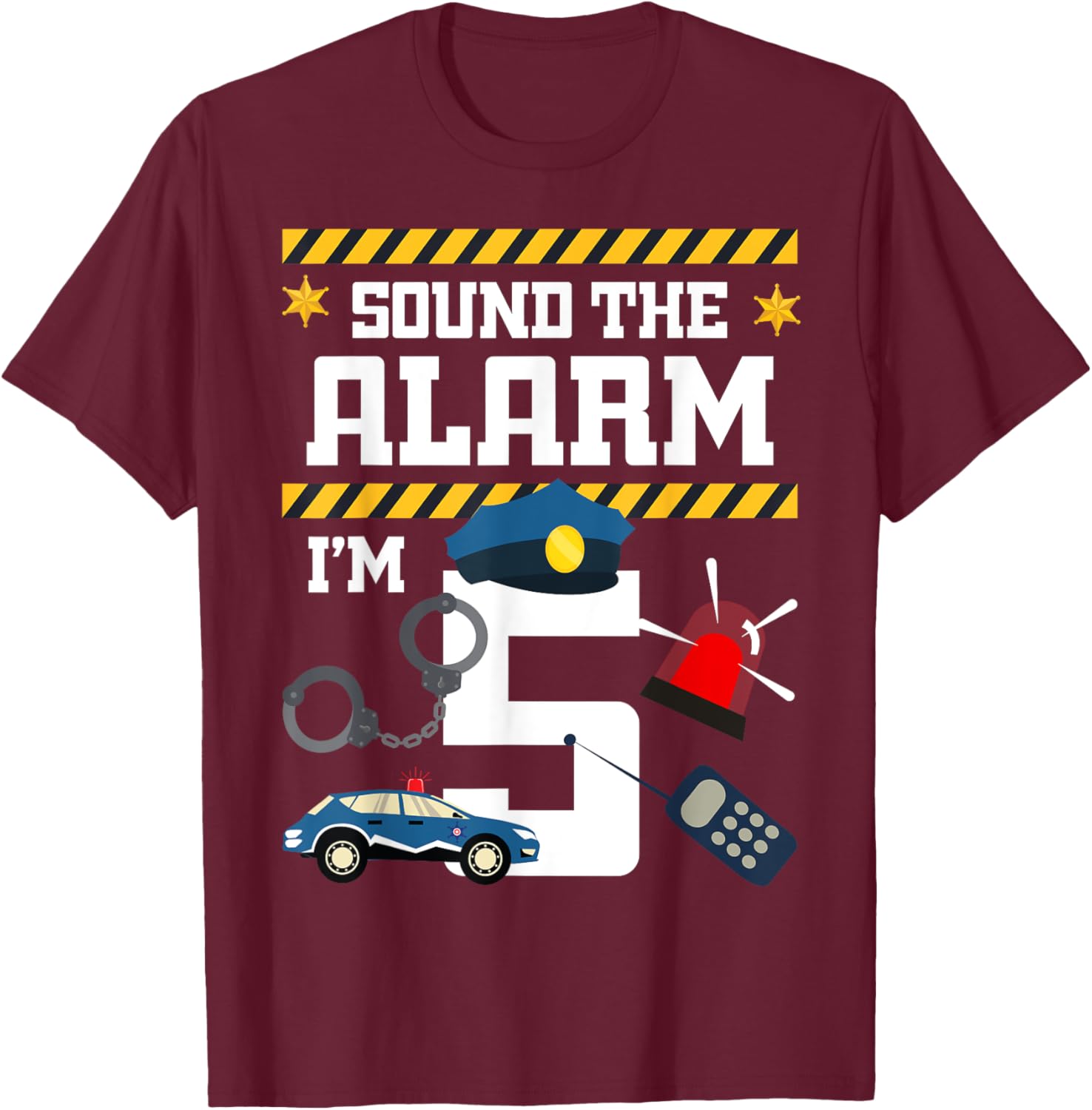 Sound The Alarm I'm 5 Policeman Bday Celebration 5th T-Shirt - T-Shirt | Maroon