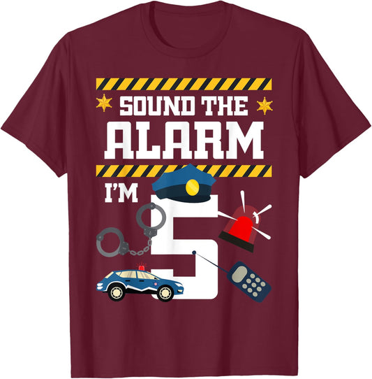 Sound The Alarm I'm 5 Policeman Bday Celebration 5th T-Shirt - T-Shirt | Maroon