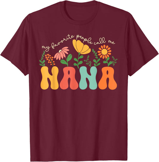 My Favorite People Call Me Nana Mothers Day T-Shirt - T-Shirt | Maroon