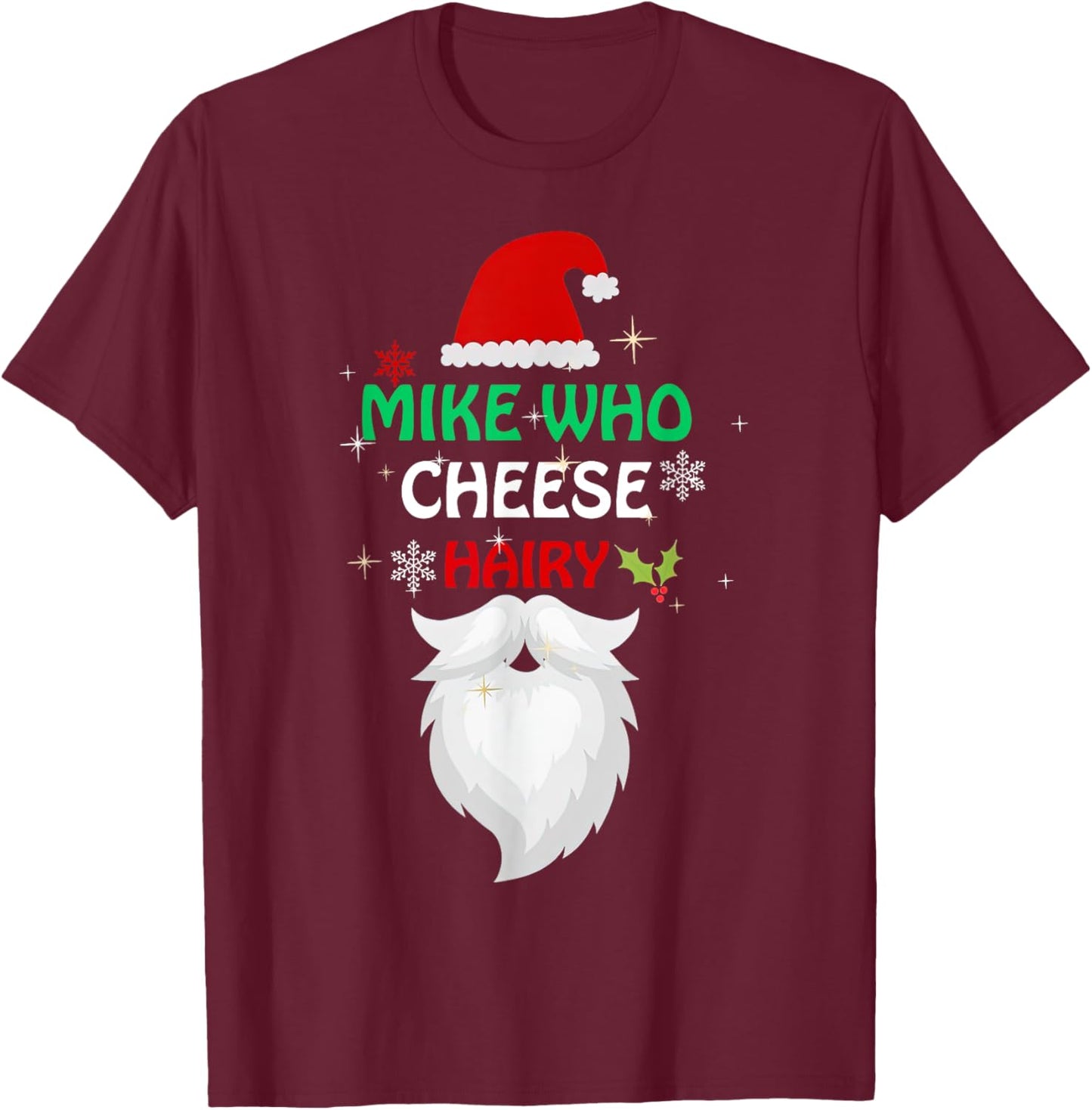 Mike Who Chesse Hairy Funny Santa Jokes Women Men Christmas T-Shirt - T-Shirt | Maroon