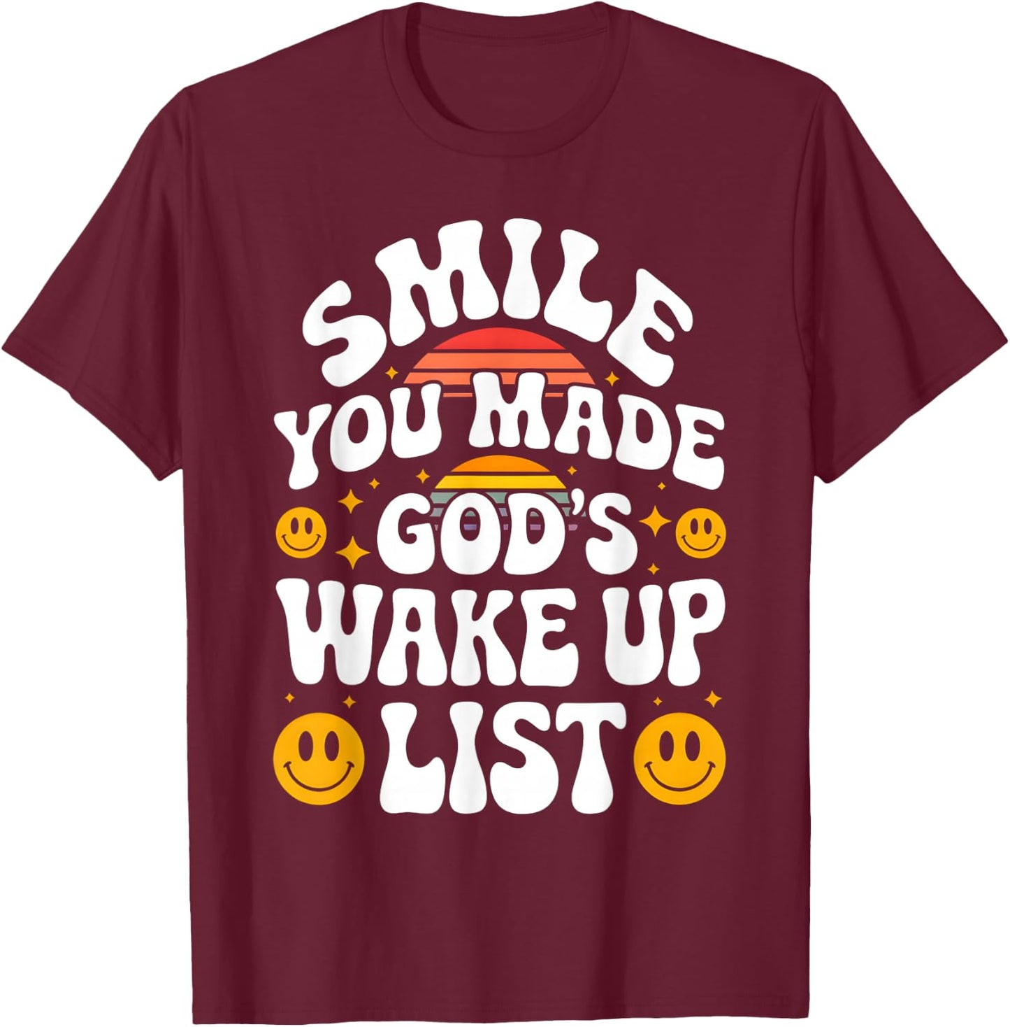 Smile You Made God's Wake Up List Christian Jesus Faith T-Shirt - T-Shirt | Maroon