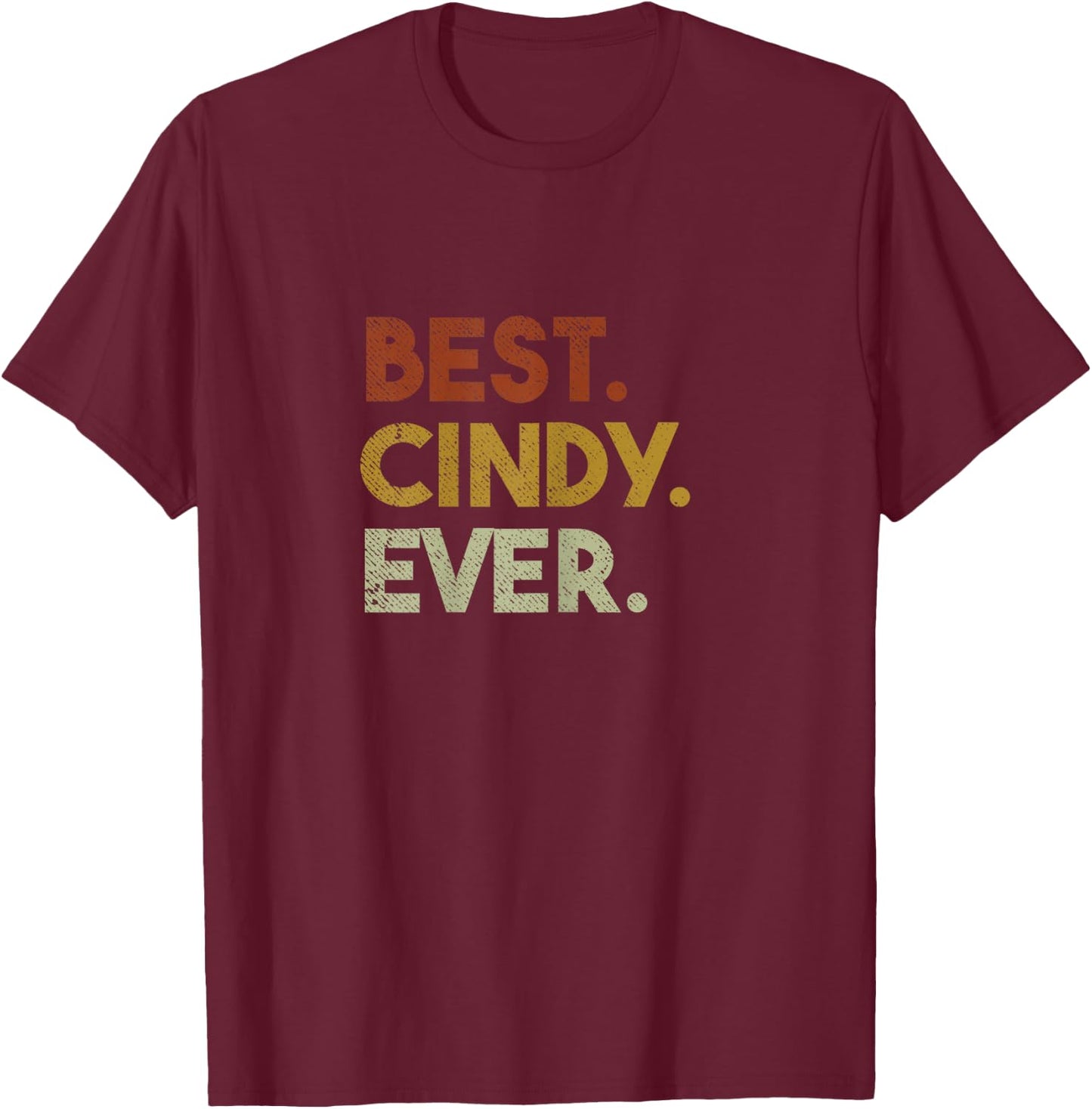 Cute Best Cindy Ever Personalized Name Gifts T-Shirt - T-Shirt | Maroon