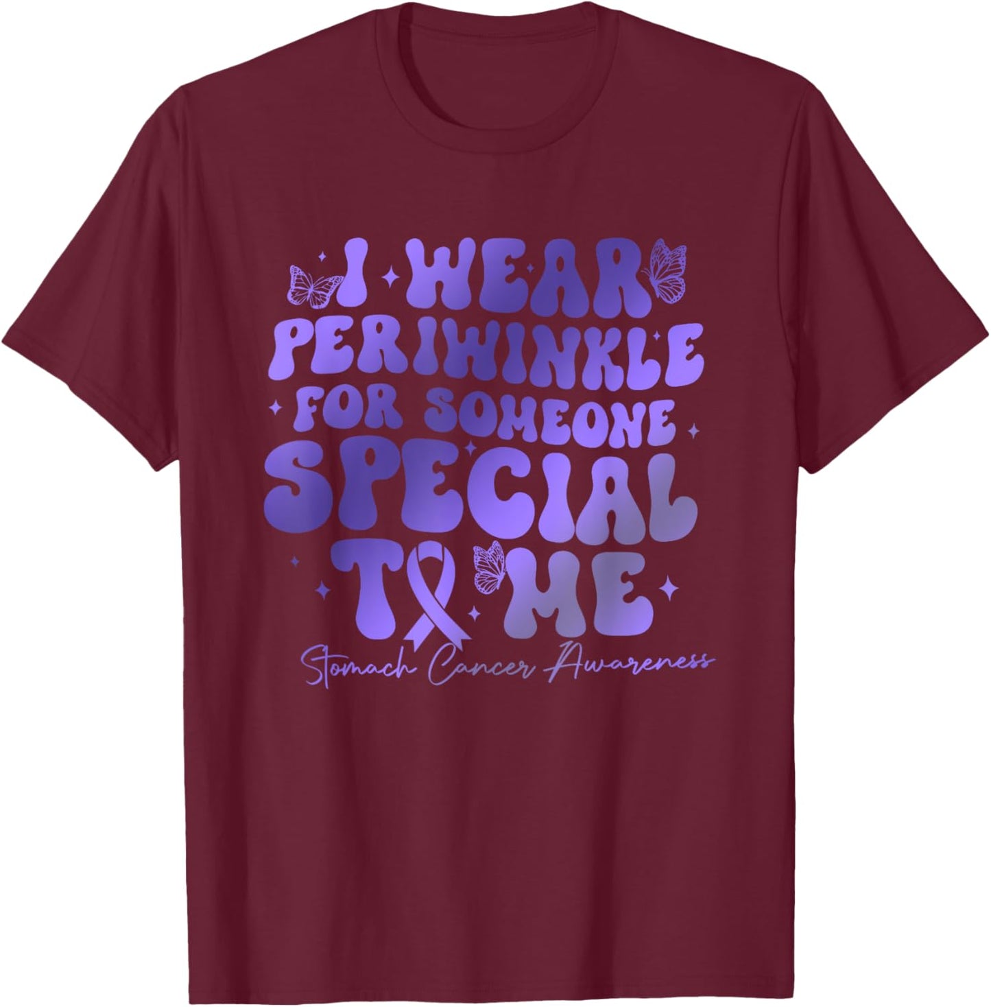 I Wear Periwinkle For Someone Special To Me Stomach Cancer T-Shirt - T-Shirt | Maroon