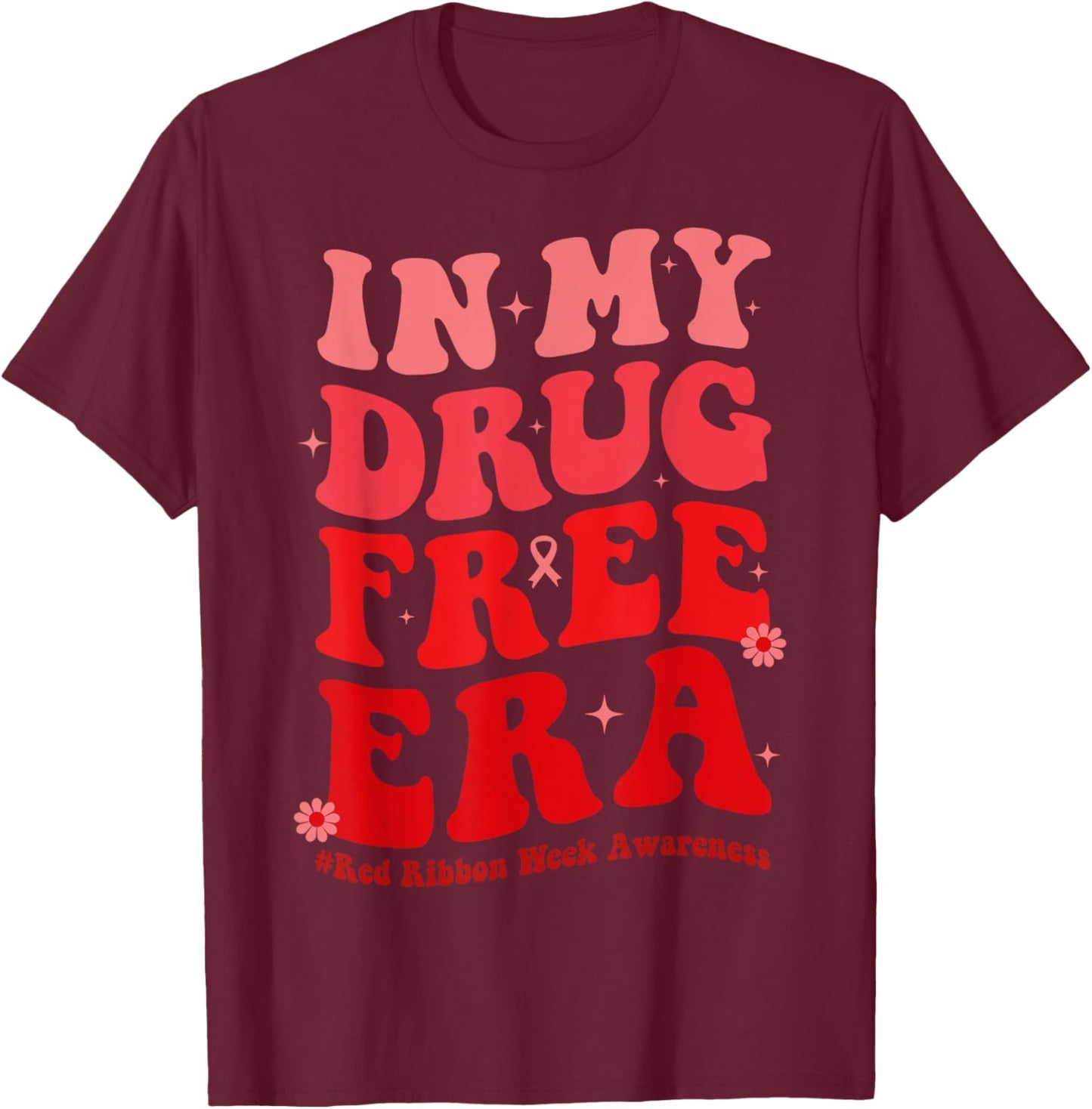 In My Drugs Free Era Funny Red Ribbon Week Awareness T-Shirt - T-Shirt | Maroon