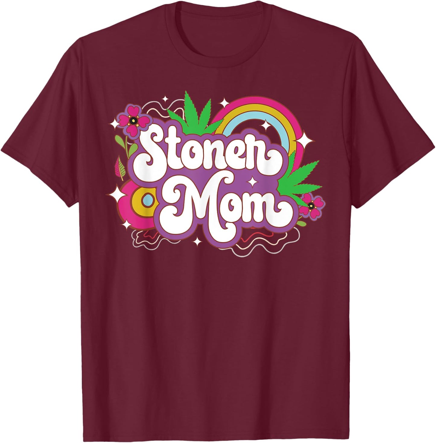 Stoner Mom 420 Weed Cannabis Marijuana THC Mama Gift T-Shirt - T-Shirt | Maroon