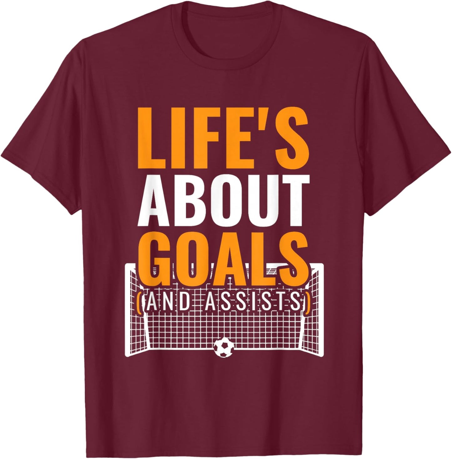 Lifes About Goals And Assists Goal Net Players Team Soccer T-Shirt - T-Shirt | Maroon