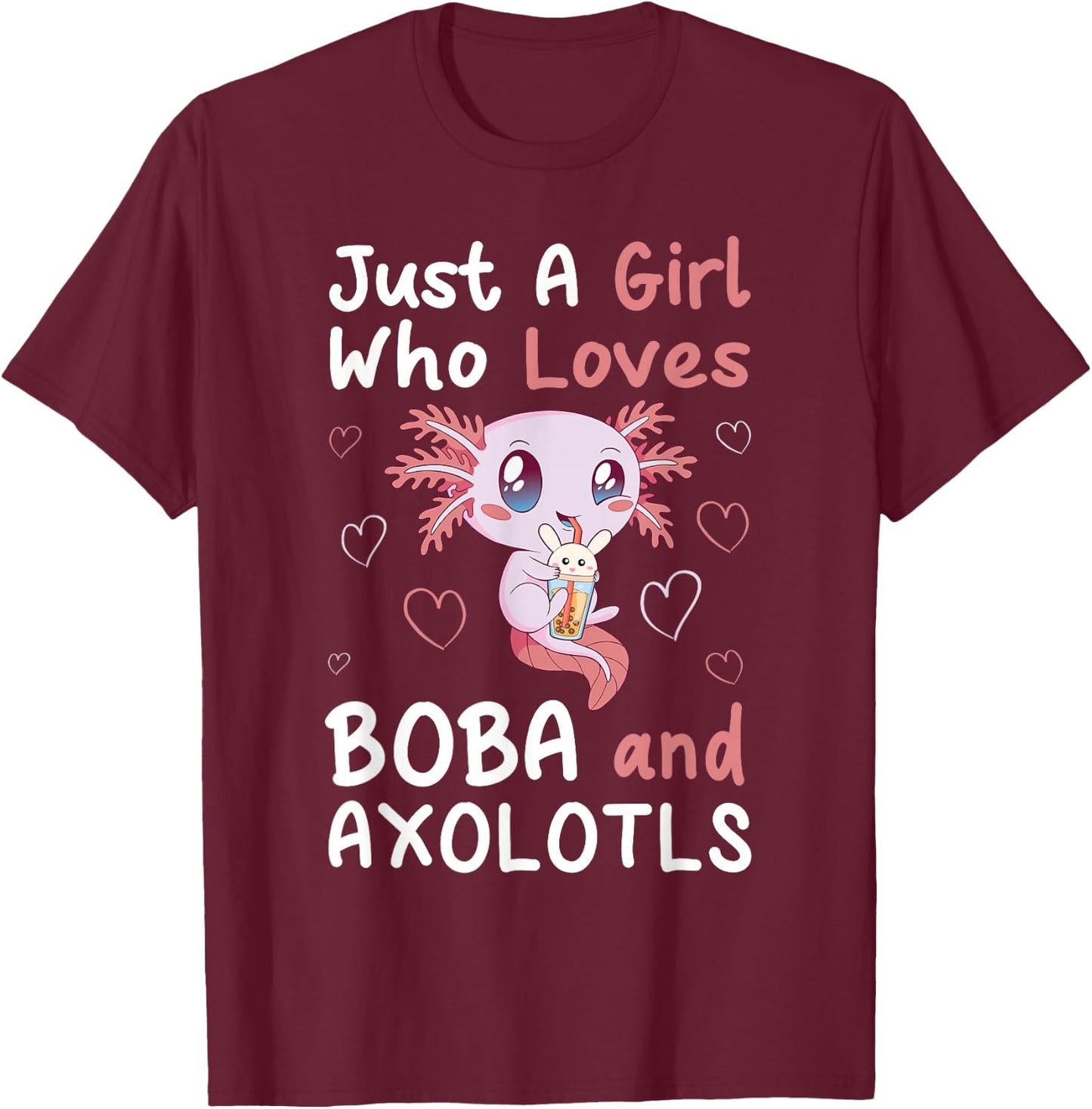 Just A Girl Who Loves Boba And Axolotl Bubble Milk Tea Otaku T-Shirt - T-Shirt | Maroon