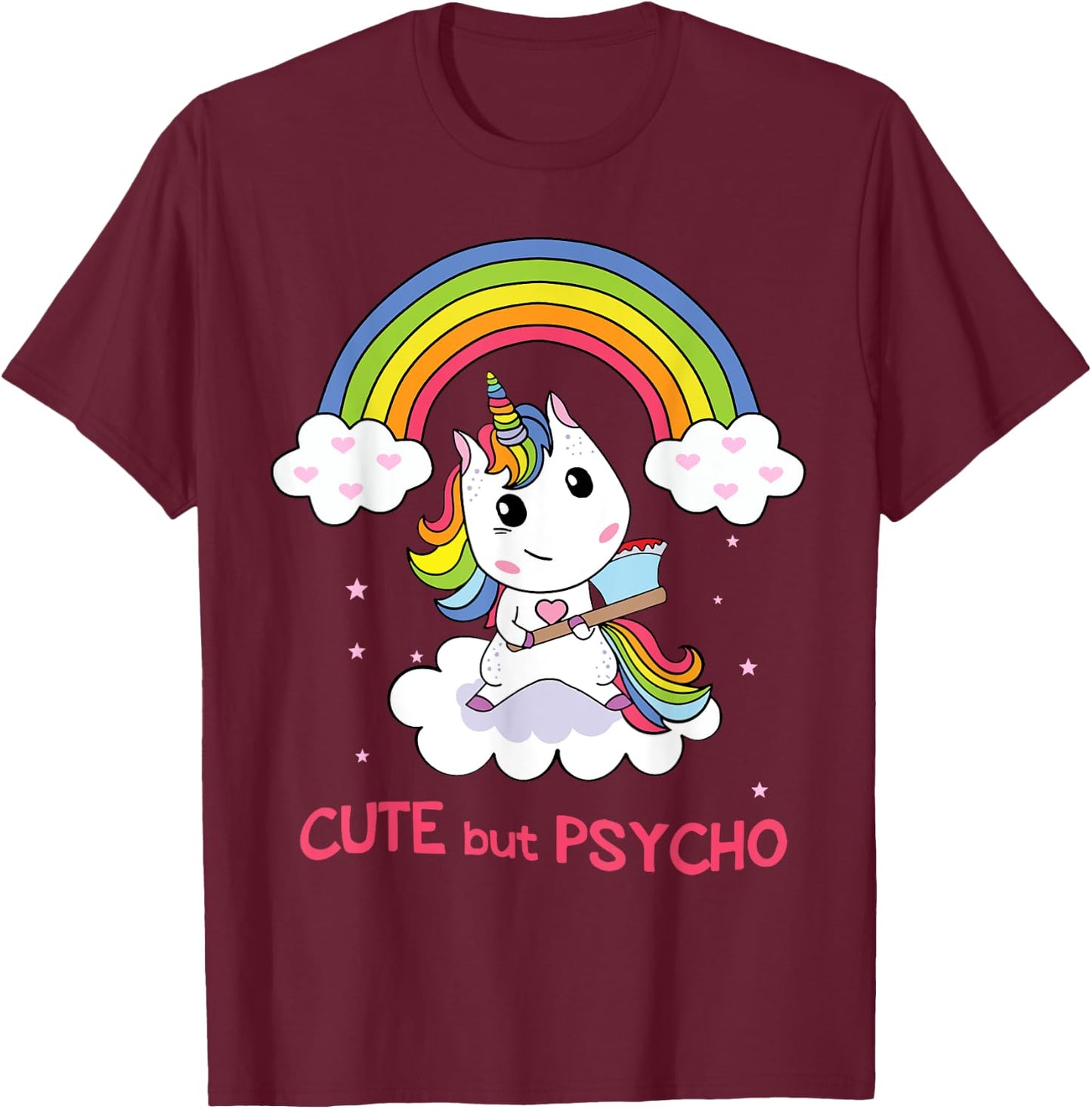 Cute But Psycho Unicorn in Rainbow with Axe T-Shirt - T-Shirt | Maroon