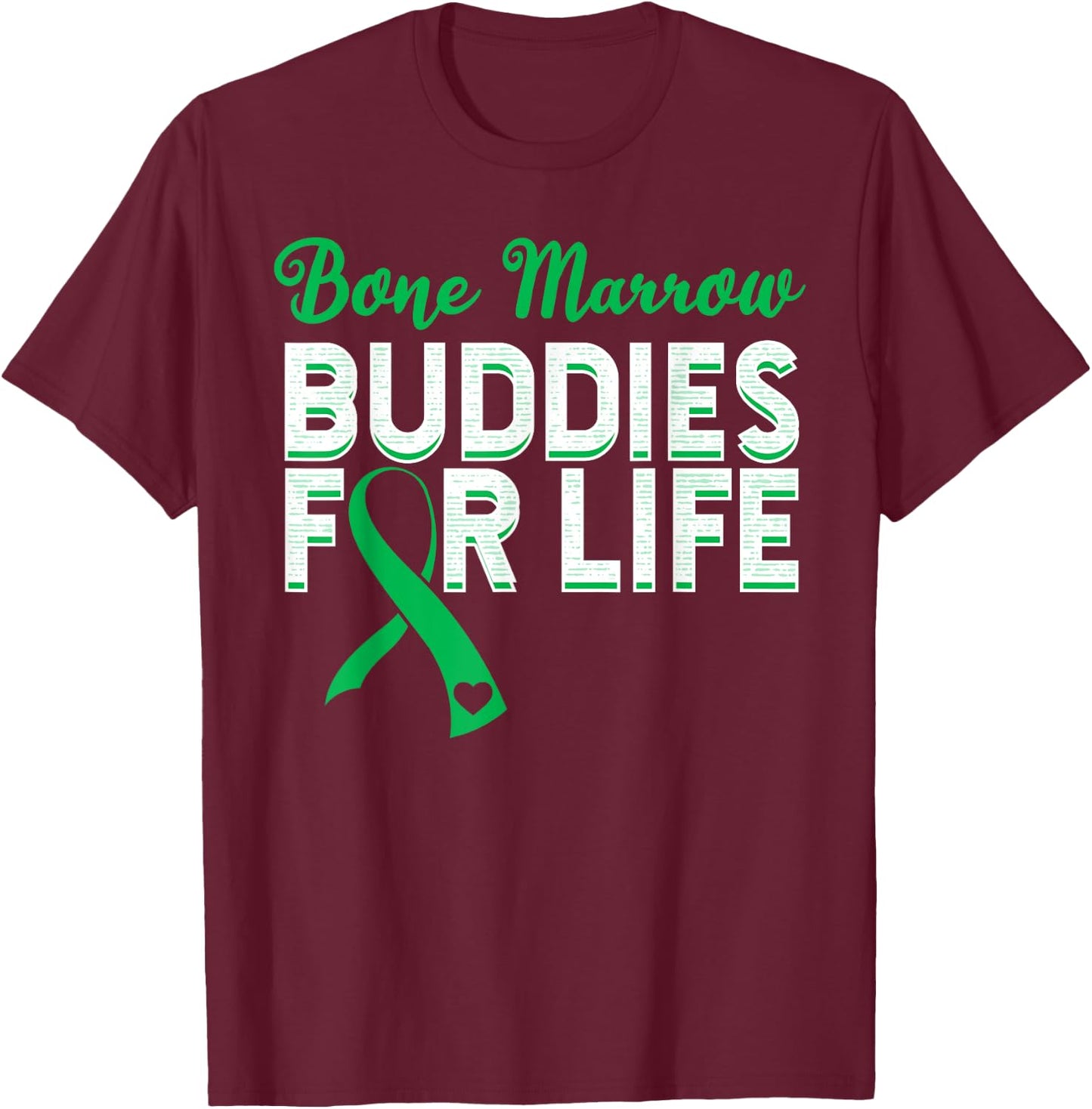 Bone Marrow Transplant Donator Life Organ Donor Green Ribbon T-Shirt - T-Shirt | Maroon