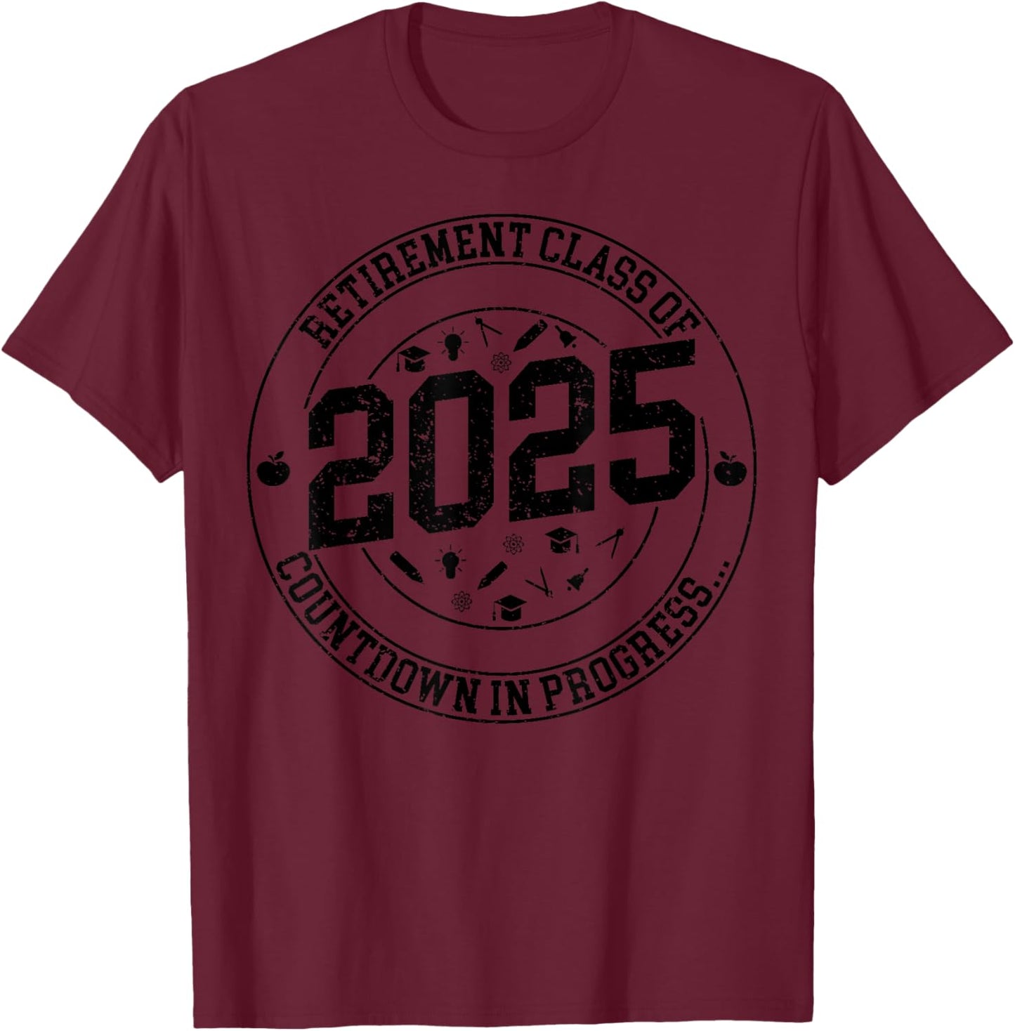 Funny Retirement Class Of 2025 Countdown In Progress Teacher T-Shirt - T-Shirt | Maroon