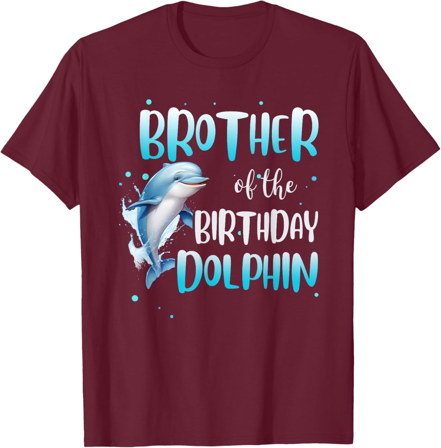 Brother Of The Birthday Dolphin Family Matching Party Squad T-Shirt - T-Shirt | Maroon