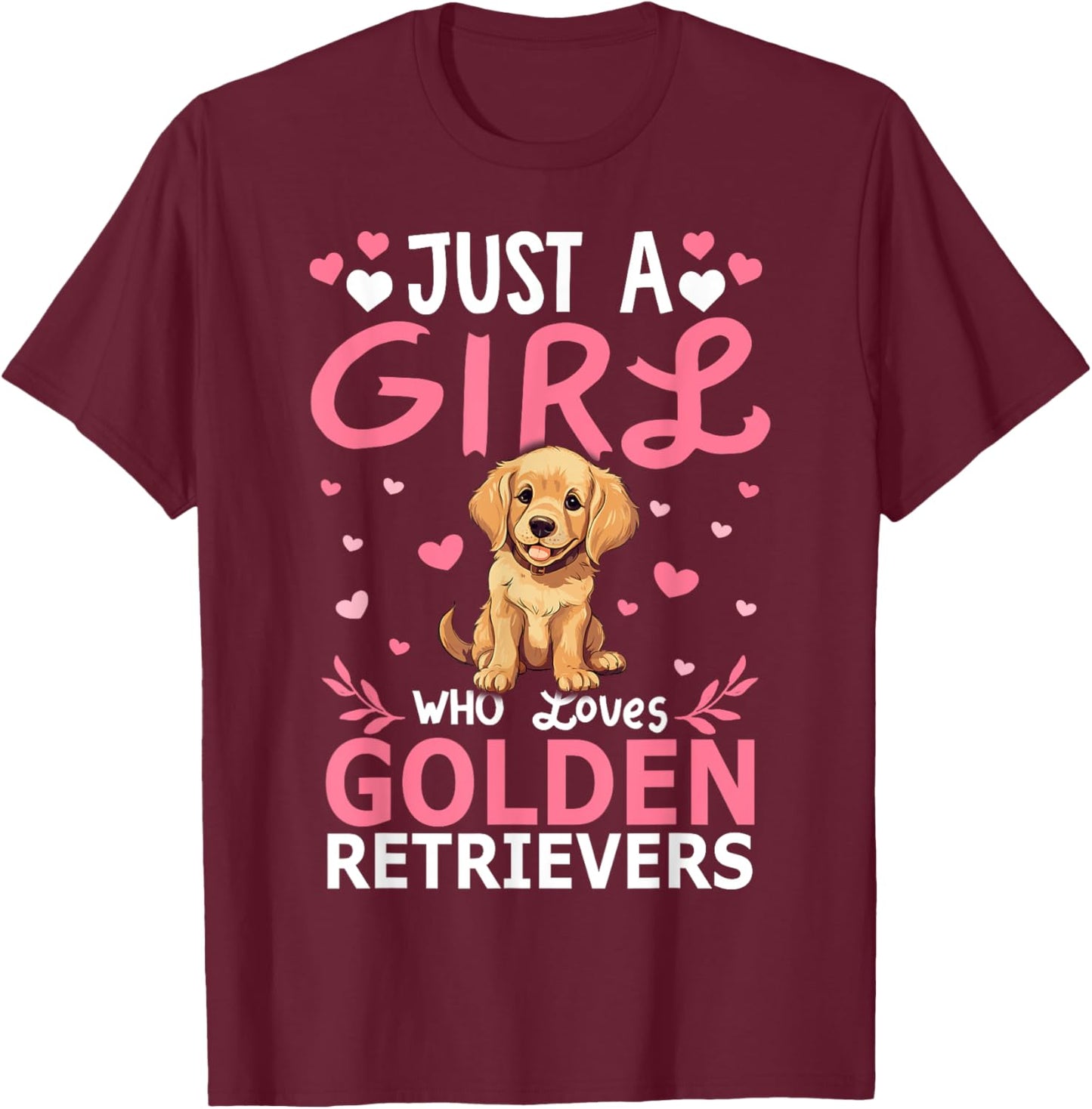 Dog Girls Women Just A Girl Who Loves Golden Retriever T-Shirt - T-Shirt | Maroon