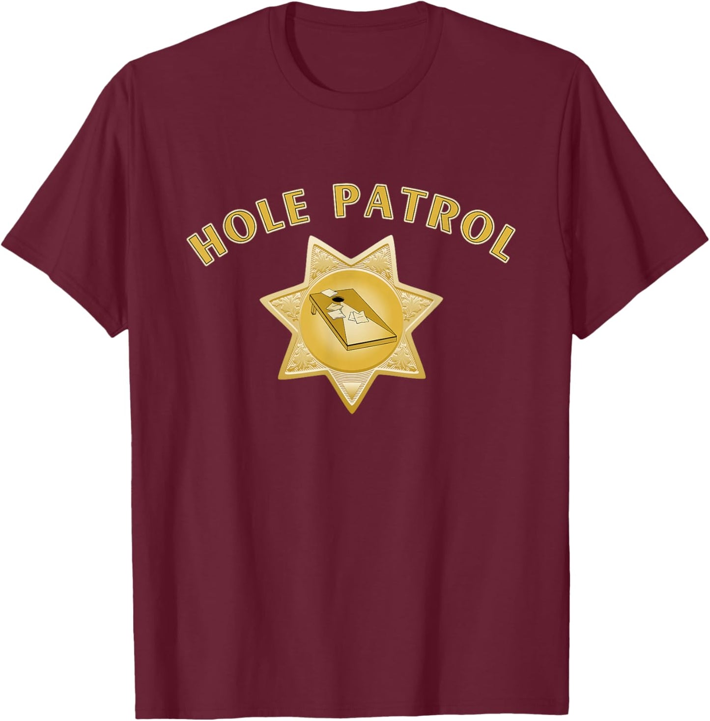 Hole Patrol Cornhole Funny Sheriff Star for a Cornstar T-Shirt - T-Shirt | Maroon