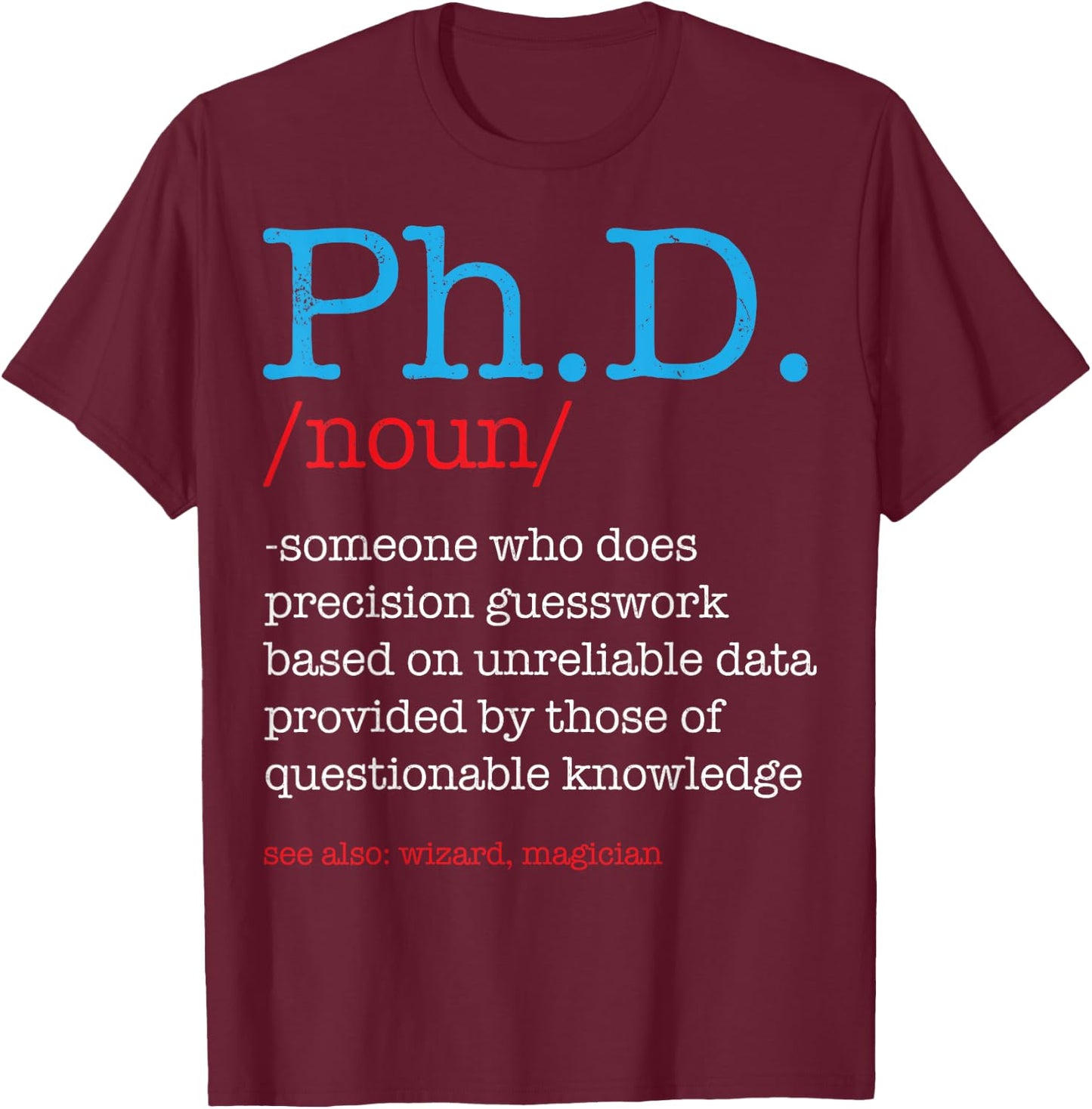 Ph.D PHD Student Definition Sarcastic Funny Graduation Gift T-Shirt - T-Shirt | Maroon