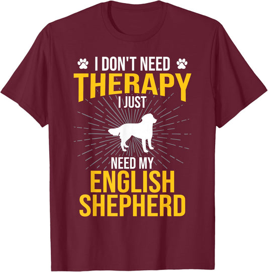 I Just Need My English Shepherd Dog Lover Therapy T-Shirt - T-Shirt | Maroon
