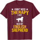 I Just Need My English Shepherd Dog Lover Therapy T-Shirt - T-Shirt | Maroon