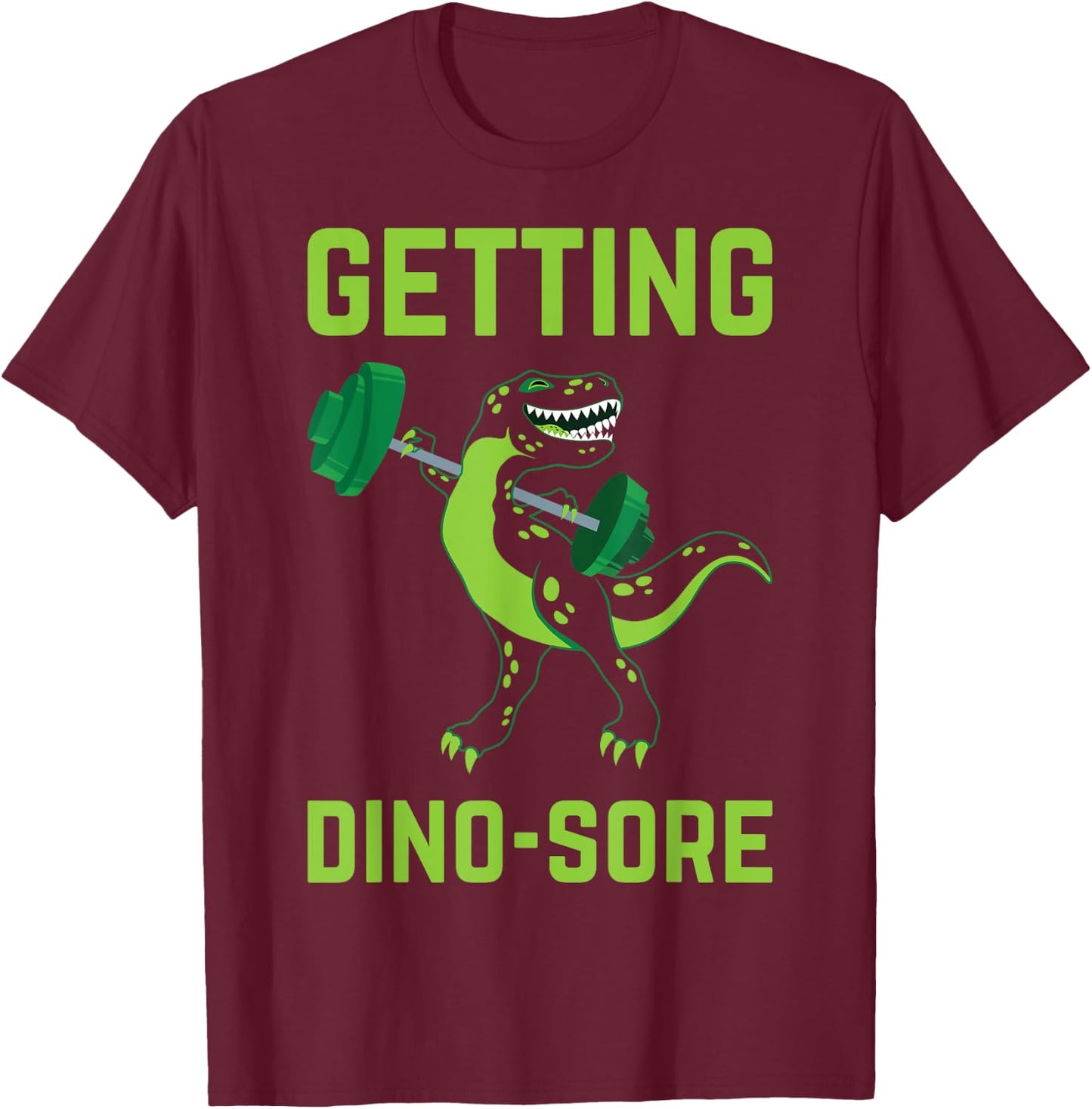 Getting Dino-Sore Shirt Gym Dinosaur T Rex Workout Shirt T-Shirt - T-Shirt | Maroon