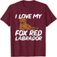 I Love My Fox Red Labrador Retriever Foxred Lab T-Shirt - T-Shirt | Maroon