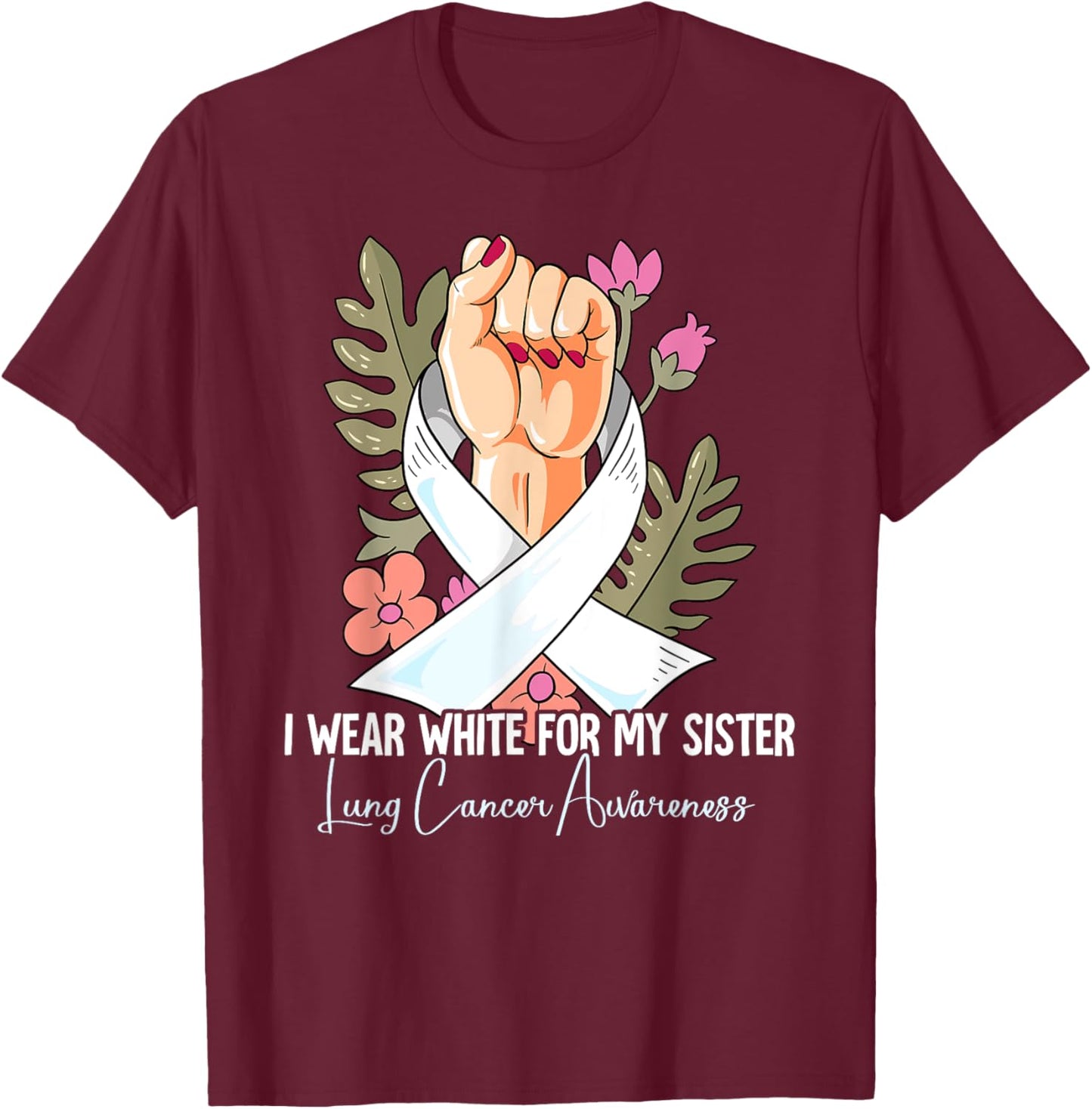 I Wear White For My Sister Lung Cancer Awareness T-Shirt - T-Shirt | Maroon