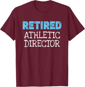 Retired Athletic Director Gifts Funny Retirement T-Shirt - T-Shirt | Maroon