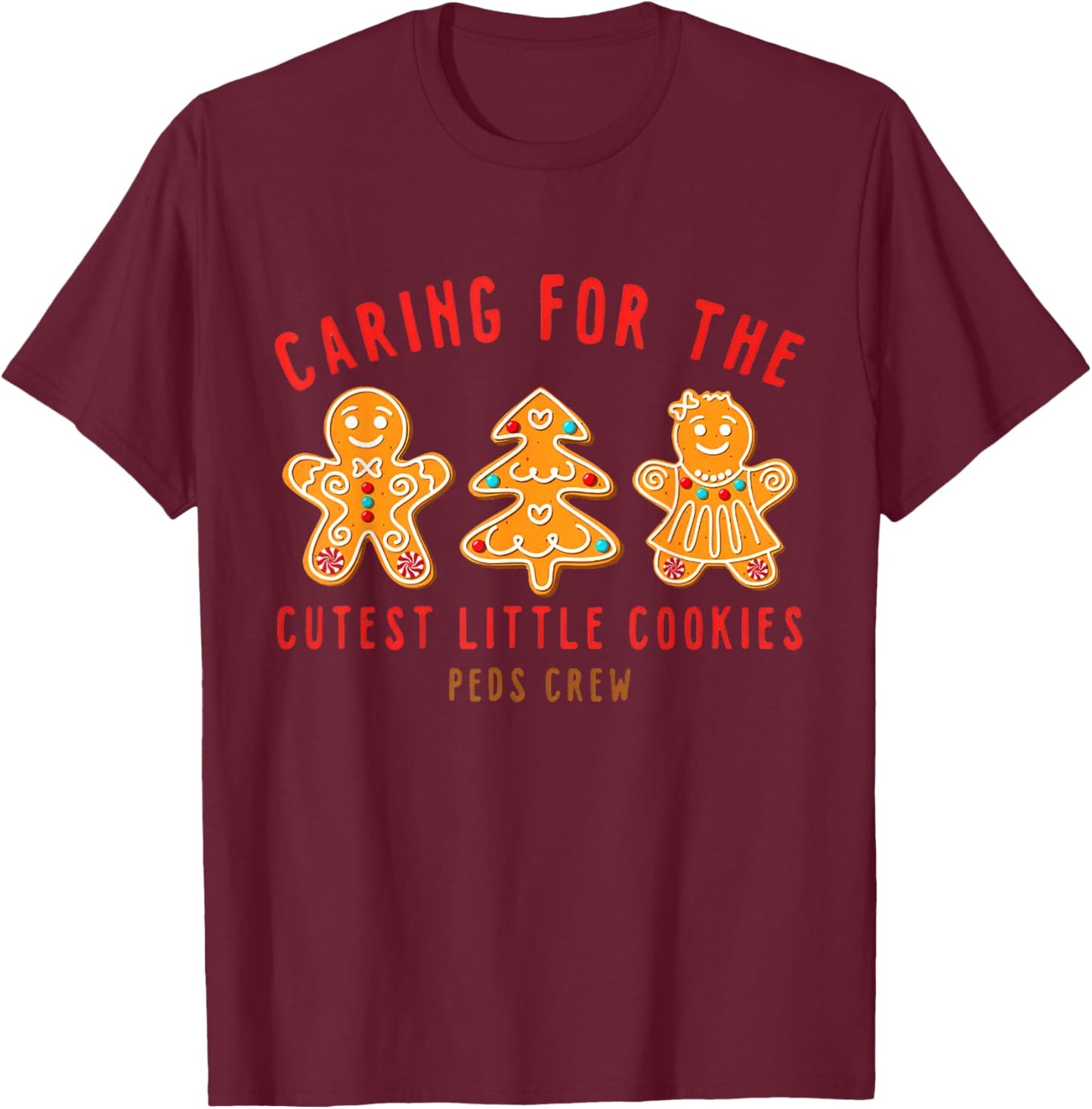 Caring For The Cutest Little Cookies Peds Crew Christmas T-Shirt - T-Shirt | Maroon