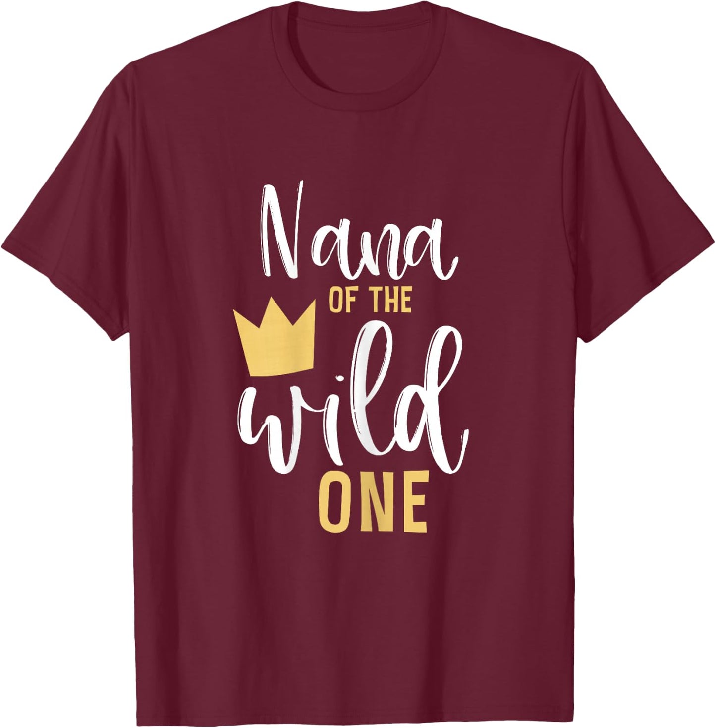 Nana of the Wild One 1st Birthday First Thing Matching T-Shirt - T-Shirt | Maroon