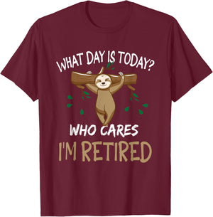 What Day Is Today Who-Cares I am Retired Retirement Sloth T-Shirt - T-Shirt | Maroon