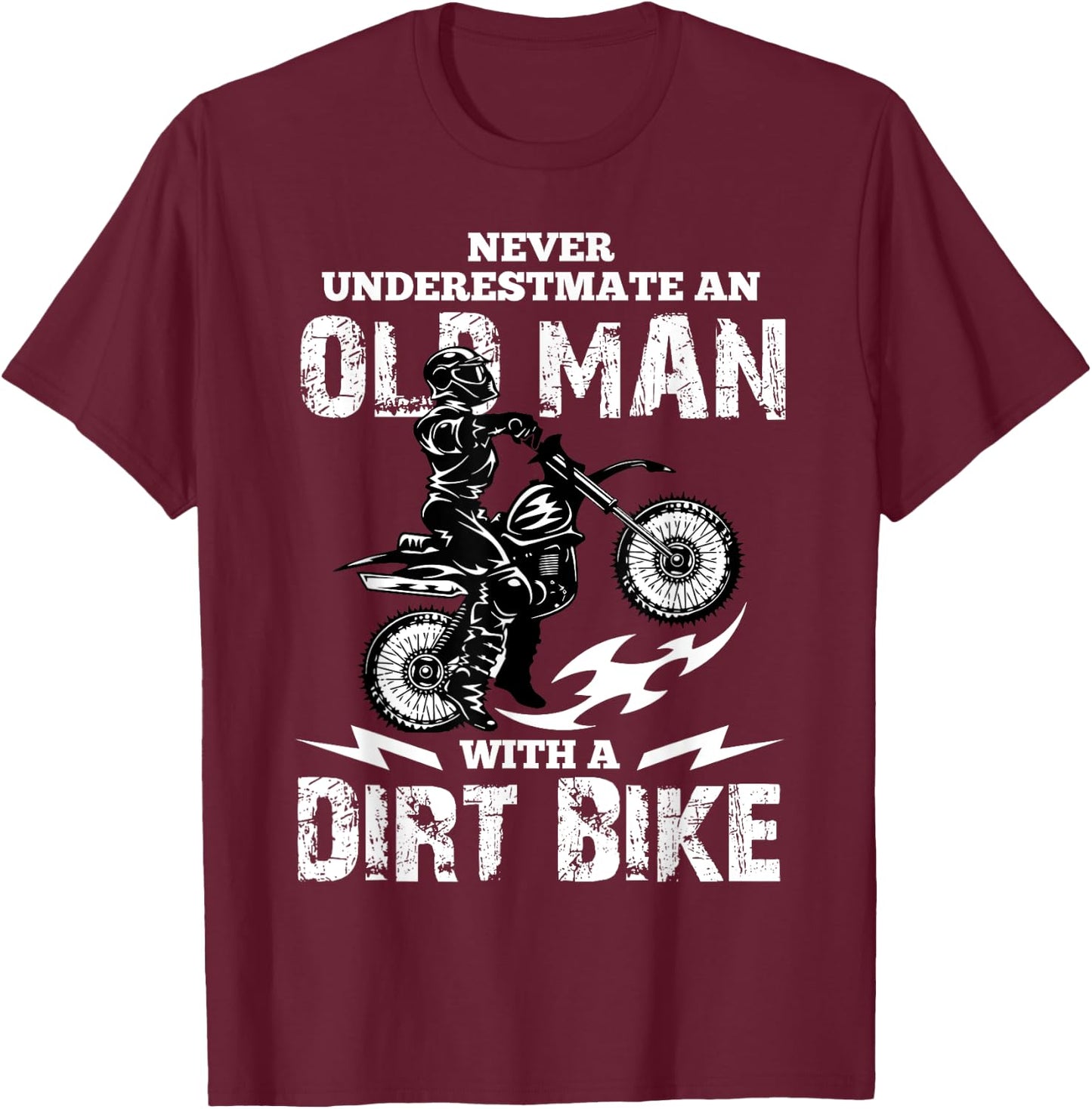 Never Underestimate an Old Man with a Dirt Bike Funny Gifts T-Shirt - T-Shirt | Maroon