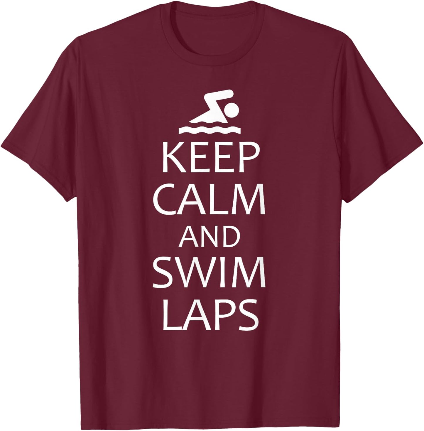 Keep Calm And Swim Laps swimmer training logo T-Shirt - T-Shirt | Maroon