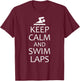 Keep Calm And Swim Laps swimmer training logo T-Shirt - T-Shirt | Maroon