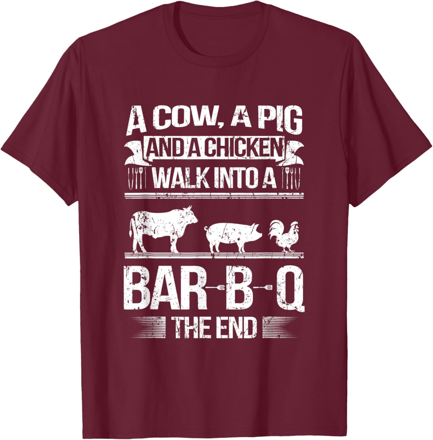 A Cow a Pig and a Chicken walk into a BBQ cooking Beef Roast T-Shirt - T-Shirt | Maroon