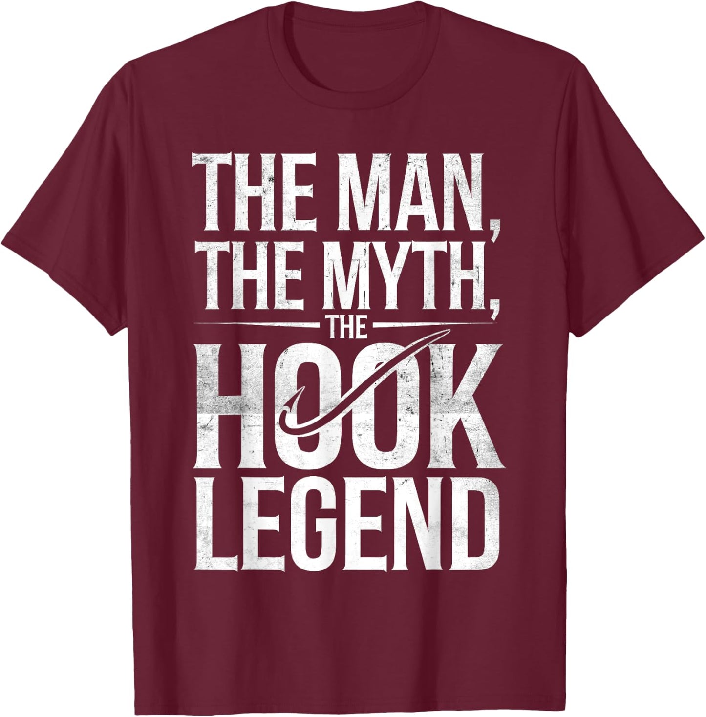 The Man The Myth The Hook Legend Fishing Dad Funny Fisherman T-Shirt - T-Shirt | Maroon