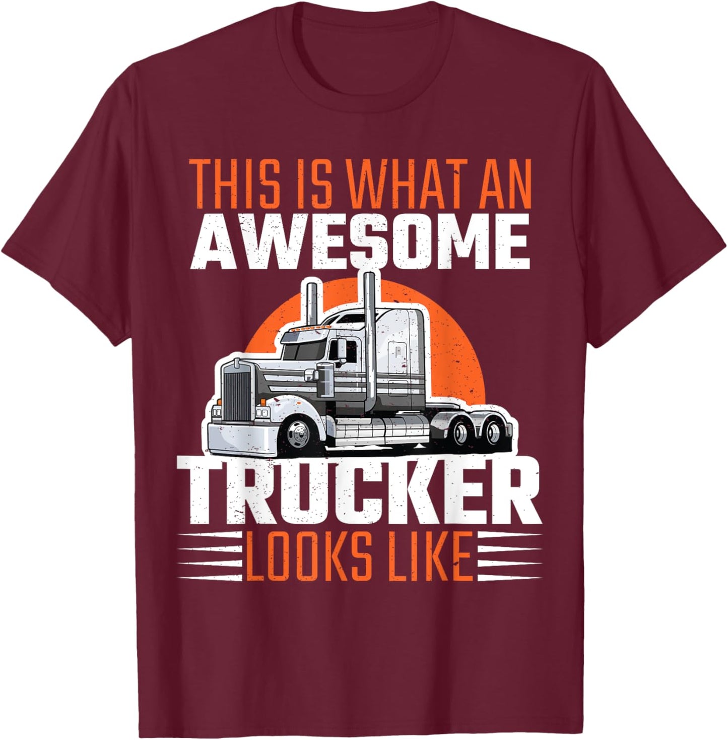 Truck Driver Semi Rig Awesome Trucker Slogan Simple Design T-Shirt - T-Shirt | Maroon
