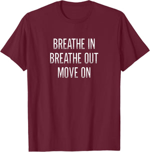 Breathe In - Breathe Out - Move On - Vintage Style T-Shirt - T-Shirt | Maroon