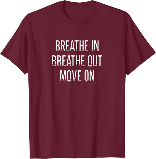 Breathe In - Breathe Out - Move On - Vintage Style T-Shirt - T-Shirt | Maroon