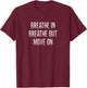 Breathe In - Breathe Out - Move On - Vintage Style T-Shirt - T-Shirt | Maroon