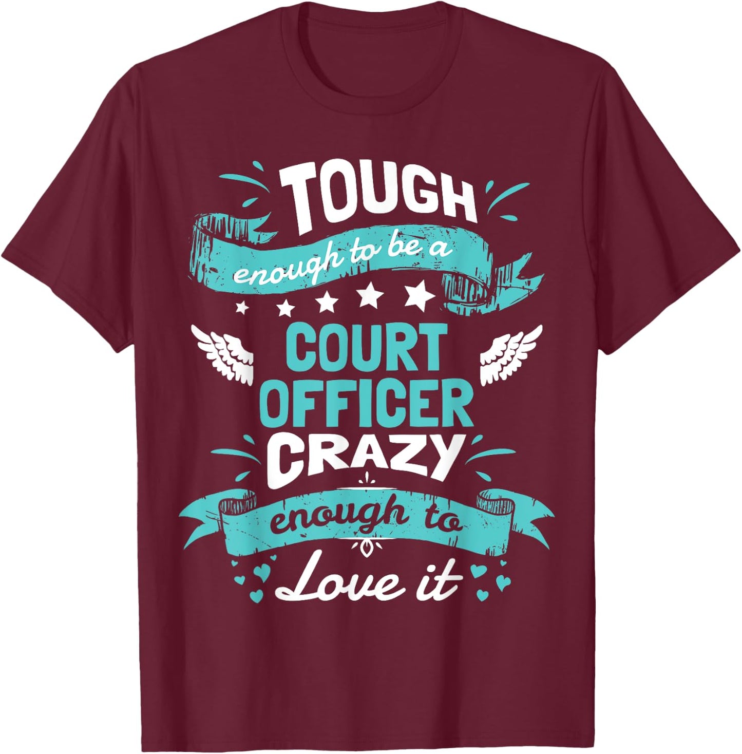 Court Officer Tough Enough Funny Quote Shirt Gift T-Shirt - T-Shirt | Maroon