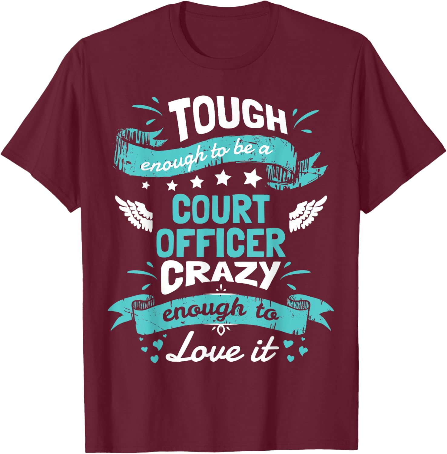 Court Officer Tough Enough Funny Quote Shirt Gift T-Shirt - T-Shirt | Maroon