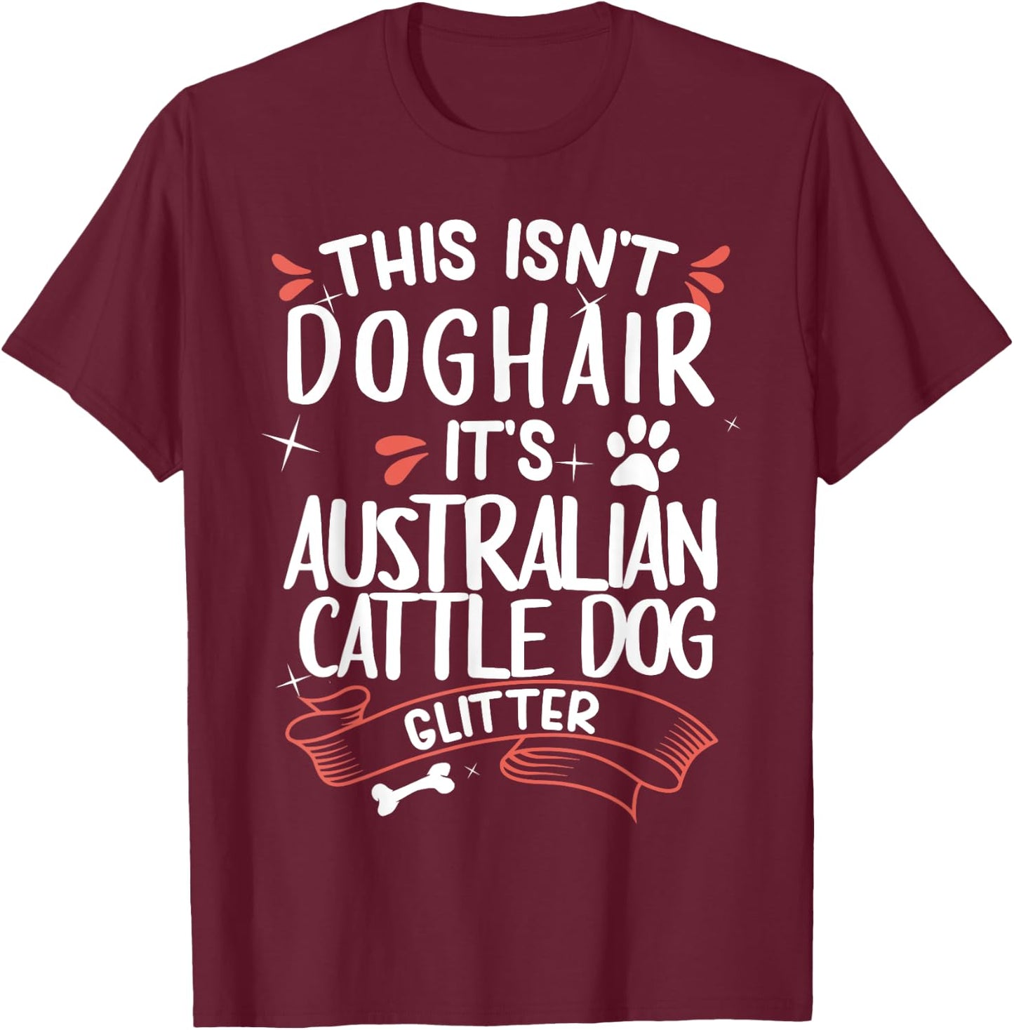 Australian Cattle Dog Shirt Men Women Dog Mom Dog Lover T-Shirt - T-Shirt | Maroon